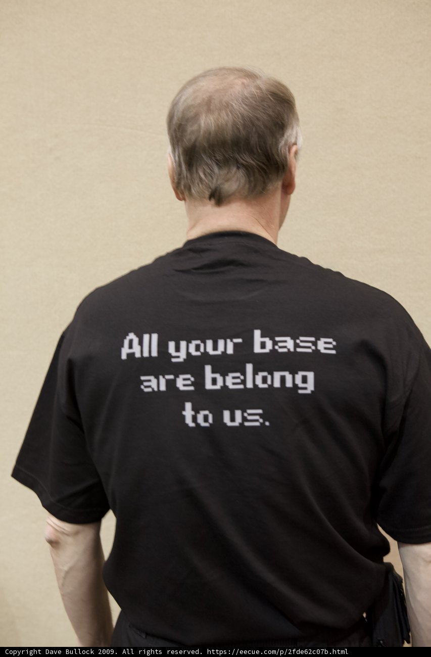 All Your Base Are Belong to Us